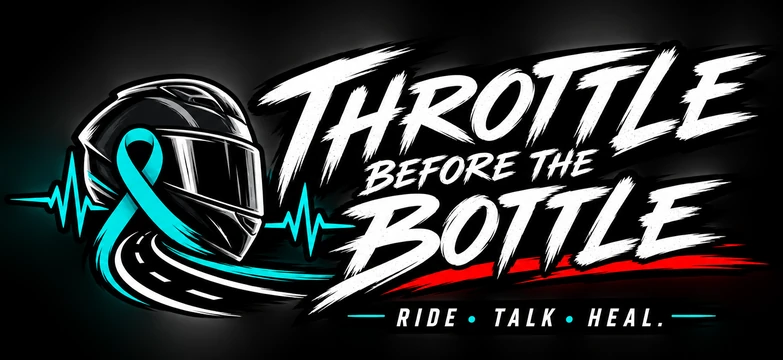 Throttle Before the Bottle — Ride. Talk. Heal.